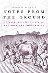Notes from the Ground: Science, Soil, and Society in the American Countryside