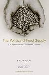 The Politics of Food Supply: U.S. Agricultural Policy in the World Economy