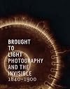 Brought to Light: Photography and the Invisible, 1840-1900