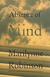 Absence of Mind: The Dispelling of Inwardness from the Modern Myth of the Self