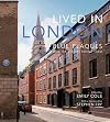 Lived in London: The Stories Behind the Blue Plaques