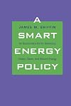 A Smart Energy Policy: An Economist's Rx for Balancing Cheap, Clean, and Secure Energy