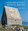 Churches in early medieval Ireland: Architecture, Ritual and Memory