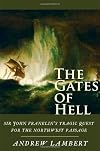 The Gates of Hell: Sir John Franklin's Tragic Quest for the North West Passage