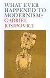 What Ever Happened to Modernism?