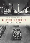 Hitler's Berlin: Abused City