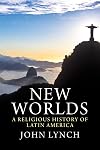 New Worlds: A Religious History of Latin America