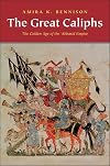 The Great Caliphs: The Golden Age of the 'Abbasid Empire