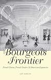 The Bourgeois Frontier: French Towns, French Traders, and American Expansion