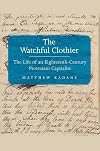 The Watchful Clothier: The Life of an Eighteenth-Century Protestant Capitalist