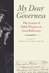 My dear governess : the letters of Edith Wharton to Anna Bahlmann