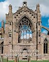 The Architecture of the Scottish Medieval Church, 1100-1560 (The Paul Mellon Centre for Studies in British Art)