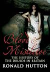 Blood and Mistletoe: The History of the Druids in Britain