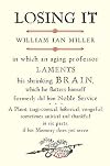 Losing It: In which an Aging Professor laments his shrinking Brain...