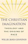 The Christian Imagination: Theology and the Origins of Race