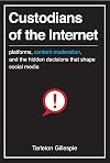 Custodians of the Internet: Platforms, Content Moderation, and the Hidden Decisions That Shape Social Media