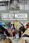Earthly Mission: The Catholic Church and World Development