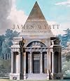 James Wyatt: Architect to George III