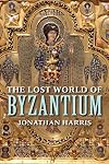 The Lost World of Byzantium