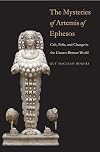 The Mysteries of Artemis of Ephesos: Cult, Polis, and Change in the Graeco-Roman World
