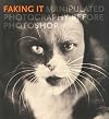 Faking It: Manipulated Photography before Photoshop