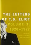 The Letters of T. S. Eliot; Volume 3: 1926-1927