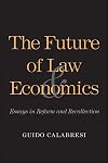 The Future of Law and Economics: Essays in Reform and Recollection