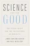 Science and the Good: The Tragic Quest for the Foundations of Morality