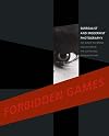 Forbidden Games: Surrealist and Modernist Photography: The David Raymond Collection in the Cleveland Museum of Art