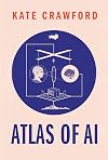 Atlas of AI: Power, Politics, and the Planetary Costs of Artificial Intelligence