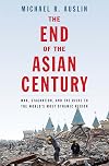 The End of the Asian Century: War, Stagnation, and the Risks to the World's Most Dynamic Region