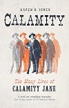 Calamity: The Many Lives of Calamity Jane