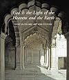 God Is the Light of the Heavens and the Earth: Light in Islamic Art and Culture