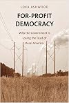 For-Profit Democracy: Why the Government Is Losing the Trust of Rural America
