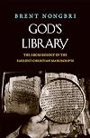 God's Library: The Archaeology of the Earliest Christian Manuscripts