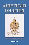 American Dharma: Buddhism Beyond Modernity