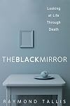 The Black Mirror: Looking at Life through Death