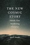 The New Cosmic Story: Inside Our Awakening Universe