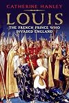 Louis: The French Prince Who Invaded England