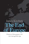 The end of Europe: dictators, demagogues, and the coming dark age