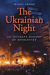 The Ukrainian Night: An Intimate History of Revolution