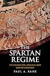 The Spartan Regime: Its Character, Origins, and Grand Strategy
