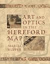 Art and Optics in the Hereford Map: An English Mappa Mundi, c. 1300 (The Paul Mellon Centre for Studies in British Art)
