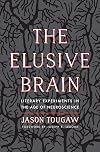The Elusive Brain: Literary Experiments in the Age of Neuroscience