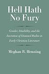 Hell Hath No Fury: Gender, Disability, and the Invention of Damned Bodies in Early Christian Literature