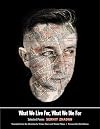What We Live For, What We Die For: Selected Poems