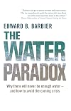 The Water Paradox: Overcoming the Global Crisis in Water Management
