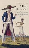 A Dark Inheritance: Blood, Race, and Sex in Colonial Jamaica