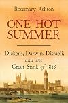 One Hot Summer: Dickens, Darwin, Disraeli, and the Great Stink of 1858