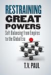 Restraining Great Powers: Soft Balancing from Empires to the Global Era
